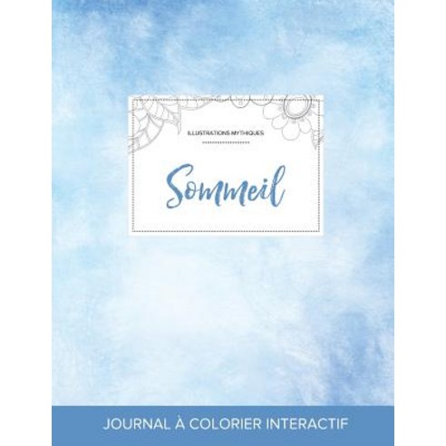 Journal de Coloration Adulte: Sommeil (Illustrations Mythiques Cieux Degages) Paperback, Adult Coloring Journal Press