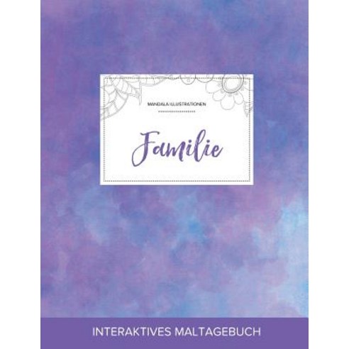 Maltagebuch Fur Erwachsene: Familie (Mandala Illustrationen Lila Nebel) Paperback, Adult Coloring Journal Press