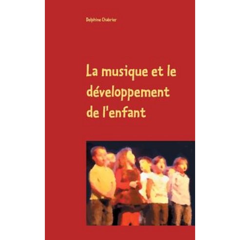 La Musique Et Le Developpement de L''Enfant Paperback, Books on Demand