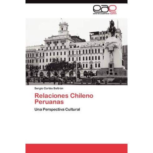 Relaciones Chileno Peruanas Paperback, Eae Editorial Academia Espanola
