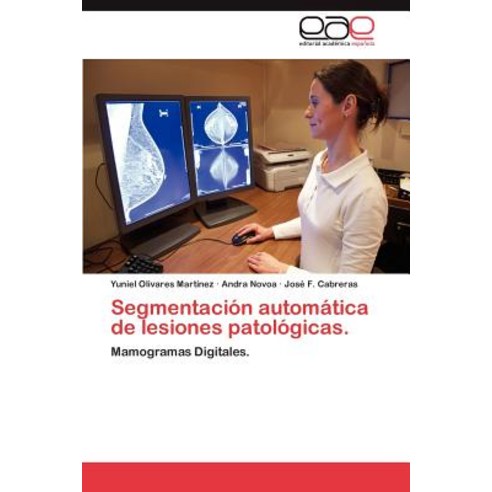 Segmentacion Automatica de Lesiones Patologicas. Paperback, Eae Editorial Academia Espanola