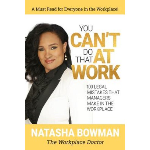 You Can''t Do That at Work: 100 Legal Mistakes That Managers Make in the Workplace Paperback, Performance Renew Leadership Series