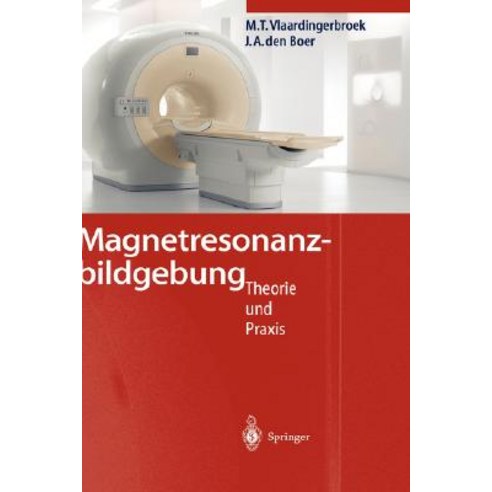 Magnetresonanzbildgebung: Theorie Und Praxis Hardcover, Springer