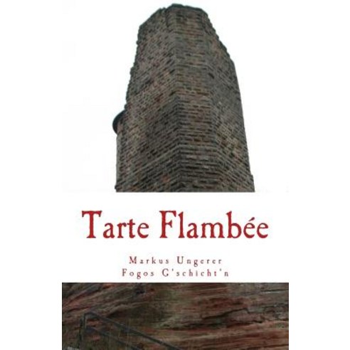 Tarte Flambee: Fogos G''Schicht''n - Band 4 Paperback, Createspace