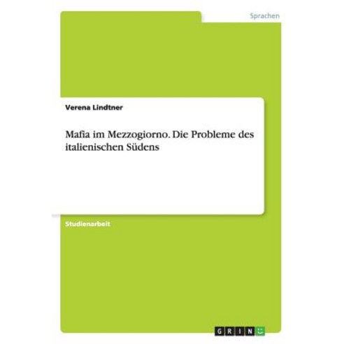 Mafia Im Mezzogiorno. Die Probleme Des Italienischen Sudens Paperback, Grin Publishing
