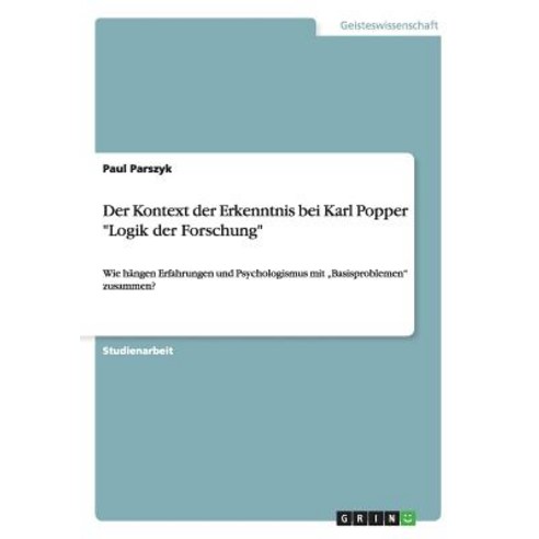 Der Kontext Der Erkenntnis Bei Karl Popper Logik Der Forschung Paperback, Grin Publishing