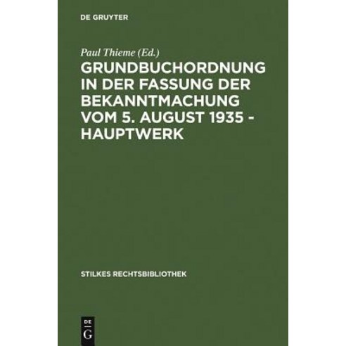 Grundbuchordnung in Der Fassung Der Bekanntmachung Vom 5. August 1935 - Hauptwerk Hardcover, de Gruyter