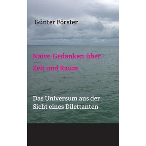 Naive Gedanken Uber Zeit Und Raum Hardcover, Tredition Gmbh