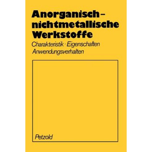 Anorganisch-Nichtmetallische Werkstoffe: Charakteristik Eigenschaften Anwendungsverhalten Paperback, Springer