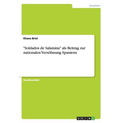 Soldados de Salamina ALS Beitrag Zur Nationalen Versohnung Spaniens Paperback, Grin Publishing