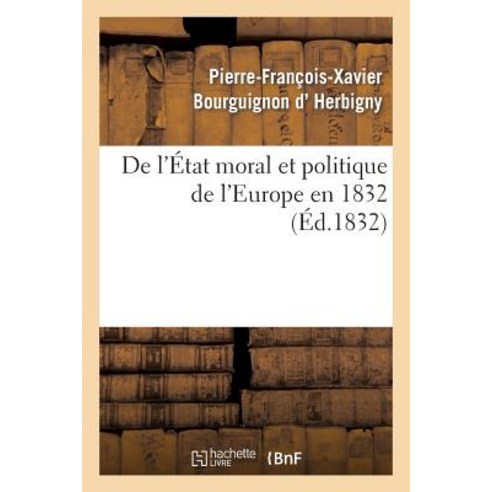 de L''Etat Moral Et Politique de L''Europe En 1832 Paperback, Hachette Livre - Bnf