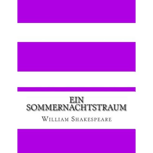 Ein Sommernachtstraum: Eine Moderne Ubersetzung (Translated) Paperback, Createspace