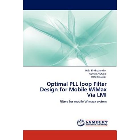 Optimal Pll Loop Filter Design for Mobile Wimax Via LMI Paperback, LAP Lambert Academic Publishing