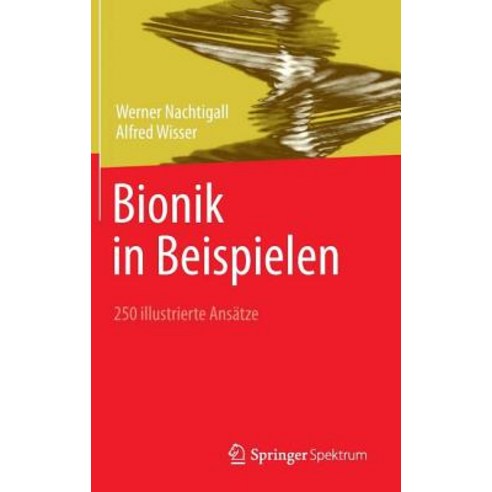 Bionik in Beispielen: 250 Illustrierte Ansatze Hardcover, Springer Spektrum