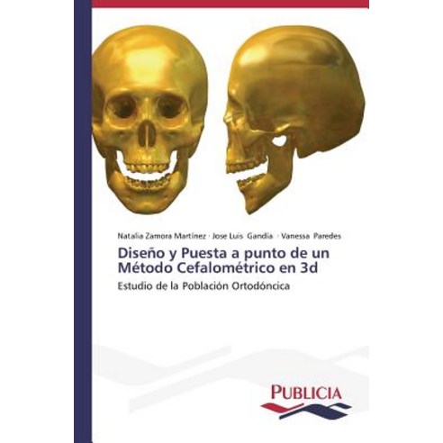 Diseno y Puesta a Punto de Un Metodo Cefalometrico En 3D Paperback, Publicia
