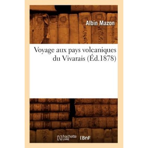 Voyage Aux Pays Volcaniques Du Vivarais (Ed.1878) Paperback, Hachette Livre - Bnf