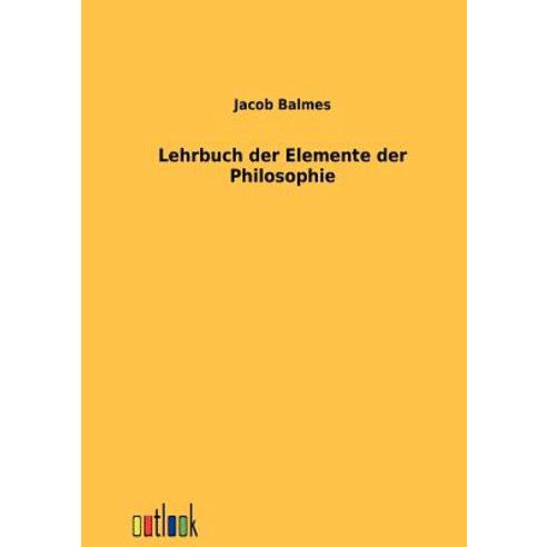 Lehrbuch Der Elemente Der Philosophie Paperback, Outlook Verlag