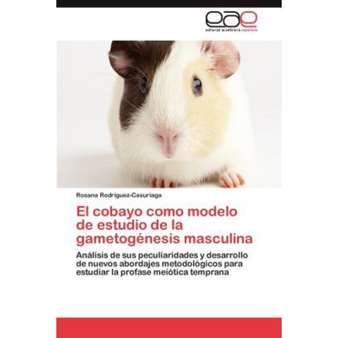 El Cobayo Como Modelo de Estudio de La Gametogenesis Masculina Paperback, Eae Editorial Academia Espanola