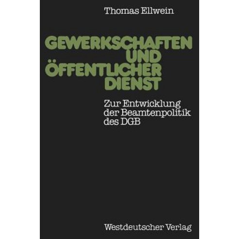 Gewerkschaften Und Offentlicher Dienst: Zur Entwicklung Der Beamtenpolitik Des Dgb Paperback, Vs Verlag Fur Sozialwissenschaften