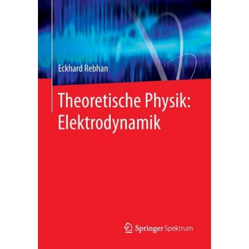 Theoretische Physik: Elektrodynamik Paperback, Springer Spektrum