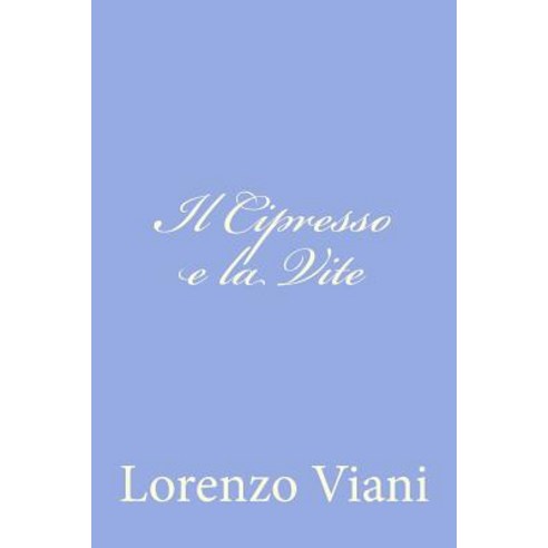 Il Cipresso E La Vite Paperback, Createspace