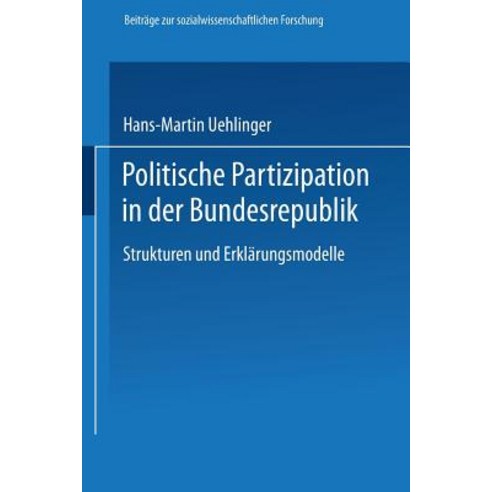 Politische Partizipation in Der Bundesrepublik: Strukturen Und Erklarungsmodelle Paperback, Vs Verlag Fur Sozialwissenschaften