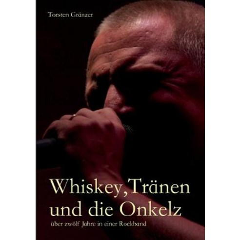 Whiskey Tranen Und Die Onkelz Paperback, Twentysix