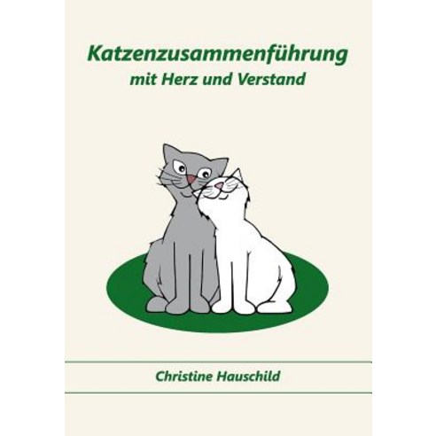 Katzenzusammenfuhrung Mit Herz Und Verstand Paperback, Books on Demand
