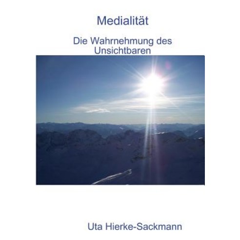 Medialitat - Die Wahrnehmung Des Unsichtbaren Paperback, Lulu.com