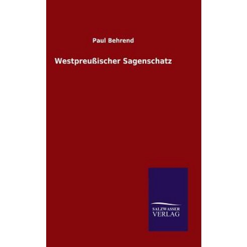 Westpreussischer Sagenschatz Hardcover, Salzwasser-Verlag Gmbh