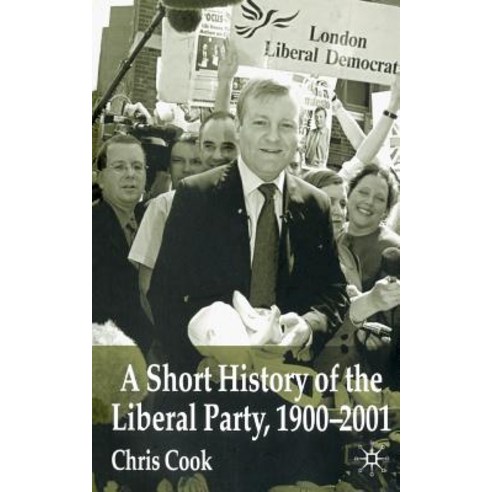 A Short History of the Liberal Party 1900-2001 Paperback, Palgrave MacMillan