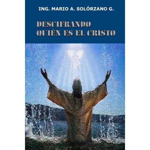 Descifrando Quien Es El Cristo Paperback, Createspace Independent Publishing Platform
