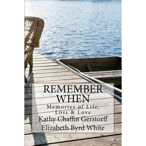 Remember When: Memories of Life Loss and Love Paperback, Createspace Independent Publishing Platform