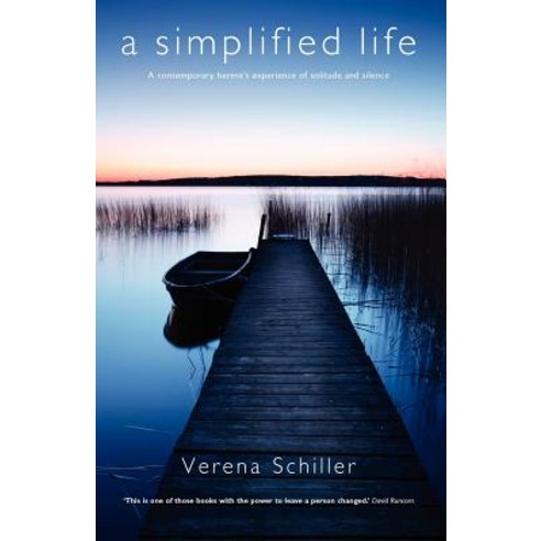 A Simplified Life: A Contemporary Hermit''s Experience of Solitude and Silence Paperback, Canterbury Press Norwich