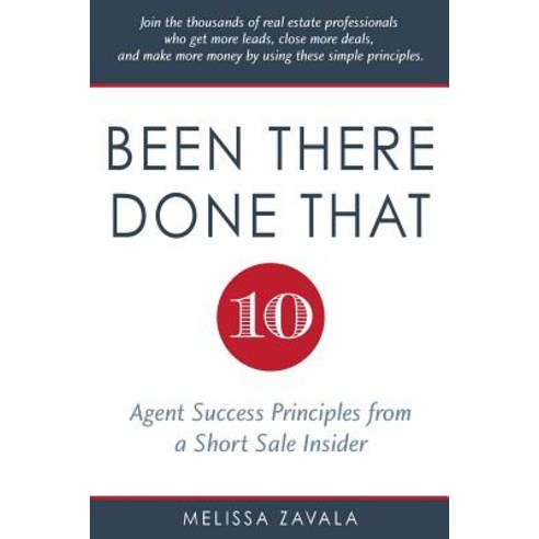 Been There Done That: Ten Agent Success Principles from a Short Sale Insider Paperback, Melrose Publications