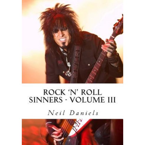Rock ''n'' Roll Sinners - Volume III: Rock Scribes on the Rock Press Rock Music & Rock Stars Paperback, Createspace Independent Publishing Platform