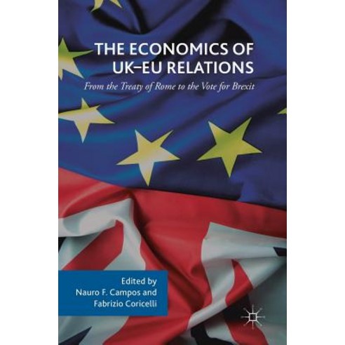 The Economics of UK-Eu Relations: From the Treaty of Rome to the Vote for Brexit Hardcover, Palgrave MacMillan