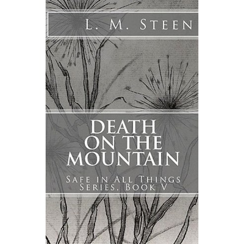 Death on the Mountain: Safe in All Things Series Book V Paperback, Createspace
