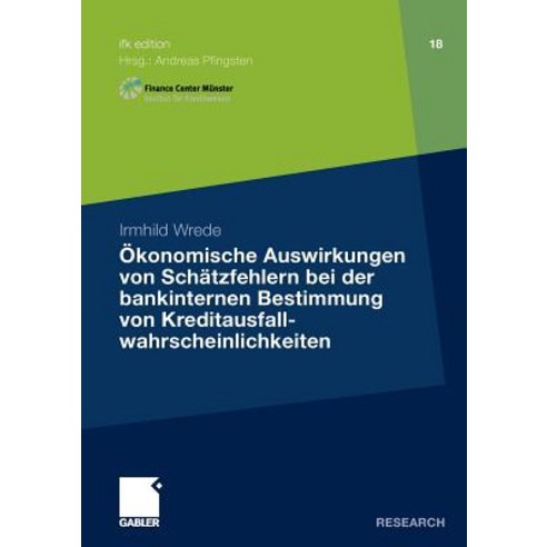 Okonomische Auswirkungen Von Schatzfehlern Bei Der Bankinternen Bestimmung Von Kreditausfallwahrscheinlichkeiten Paperback, Gabler Verlag