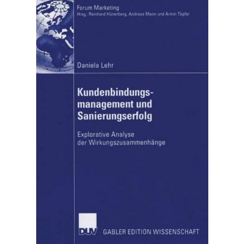 Kundenbindungsmanagement Und Sanierungserfolg: Explorative Analyse Der Wirkungszusammenhange Paperback, Deutscher Universitatsverlag