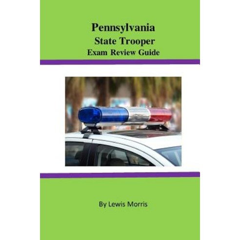 Pennsylvania State Trooper Exam Review Guide Paperback, Createspace Independent Publishing Platform