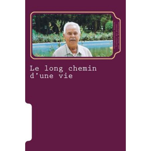 Le Long Chemin D''Une Vie: Chroniques Iraniennes 1926 - 1979 Paperback, Createspace Independent Publishing Platform
