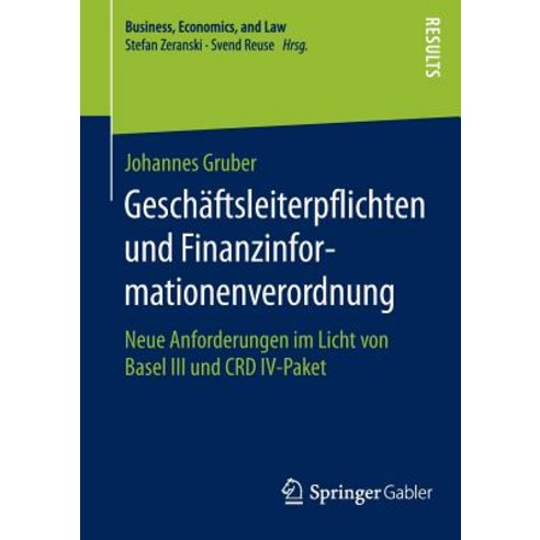 Geschaftsleiterpflichten Und Finanzinformationenverordnung: Neue Anforderungen Im Licht Von Basel III Und Crd IV-Paket Paperback, Springer Gabler