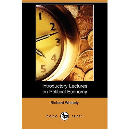 Introductory Lectures on Political Economy (Dodo Press) Paperback, Dodo Press
