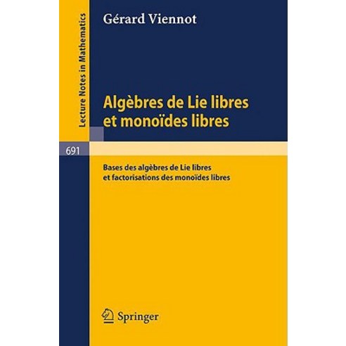 Algebres de Lie Libres Et Monoides Libres: Bases Des Algebres de Lie Libres Et Factorisations Des Monoides Libres Paperback, Springer