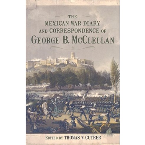 The Mexican War Diary and Correspondence of George B. McClellan Hardcover, Louisiana State University Press