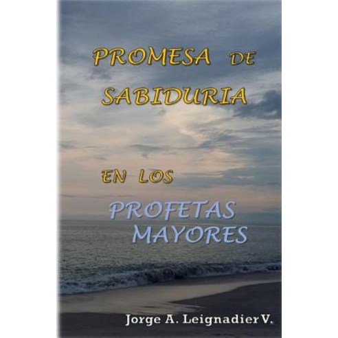 Promesa de Sabiduria En Los Profetas Mayores Paperback, Createspace Independent Publishing Platform