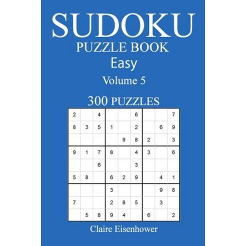 Sudoku Puzzle Book: [2017 Edition] Easy Volume 5-300 Puzzles Paperback, Createspace Independent Publishing Platform