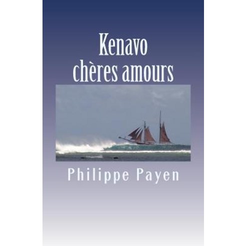 Kenavo Cheres Amours Paperback, Createspace Independent Publishing Platform