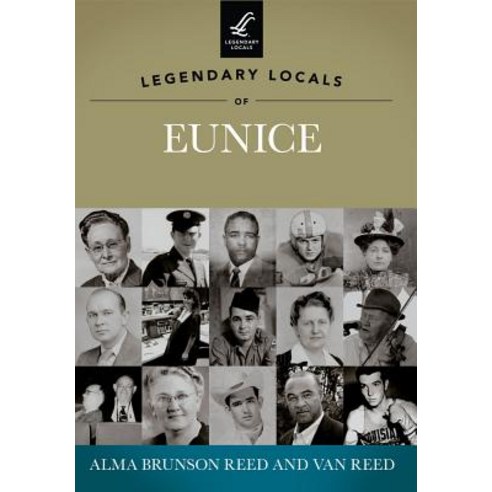 Legendary Locals of Eunice Paperback, Arcadia Publishing (SC)